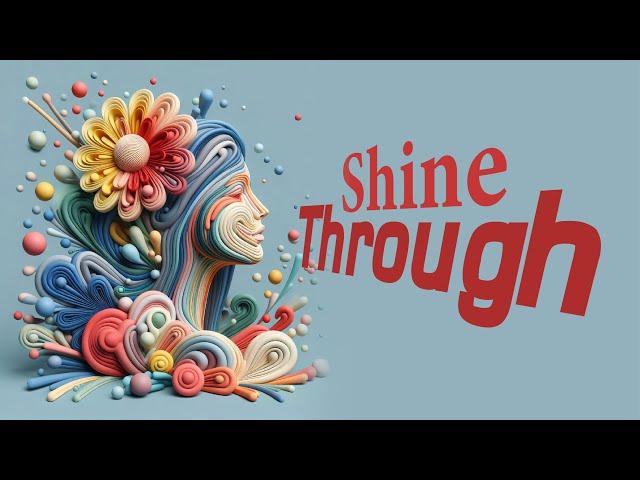 Shine Through | Melodic Musings