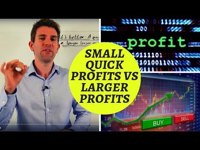 What's Better: A Smaller Quick Profit or a Larger Profit? 