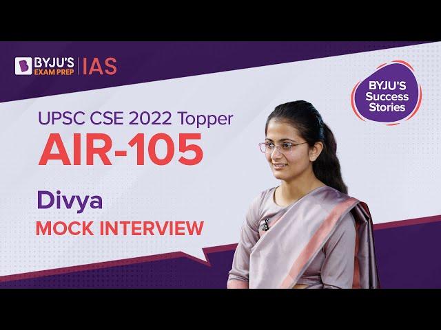 Divya AIR-105 | UPSC 2022 Topper Mock Interview | BYJU'S IAS Hindi Interview of Divya Tanwar IPS