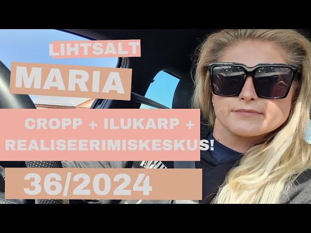 #36 CROPP + REALISEERIMISKESKUS + MAI ILUKARP | LIHTSALT MARIA