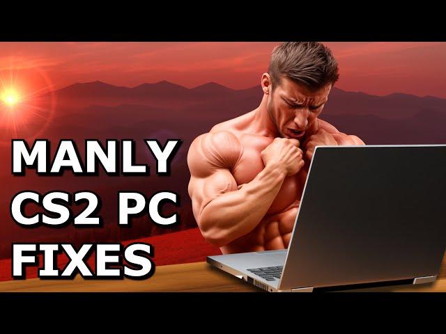 Fix your CS2 Performance with this manly guide