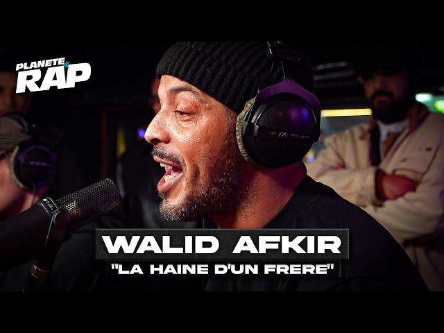 Walid Afkir - La haine d'un frère #PlanèteRap