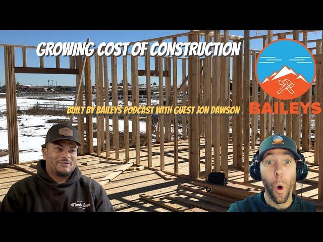 The Growing Problem of Construction Costs: Built By Baileys Podcast with guest Jon Dawson