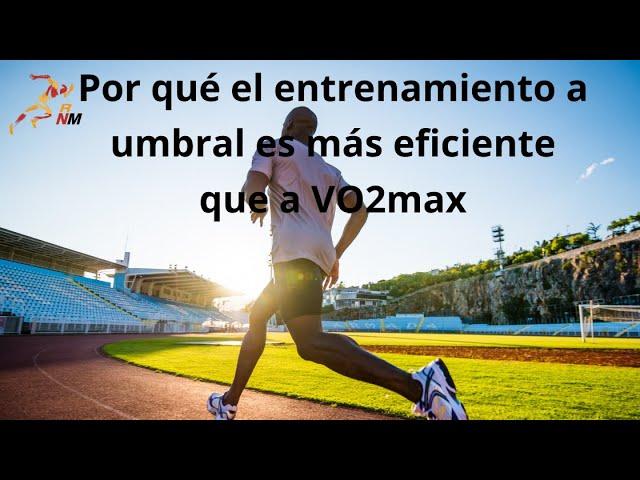 Por qué el entrenamiento a umbral es más eficiente que a VO2max