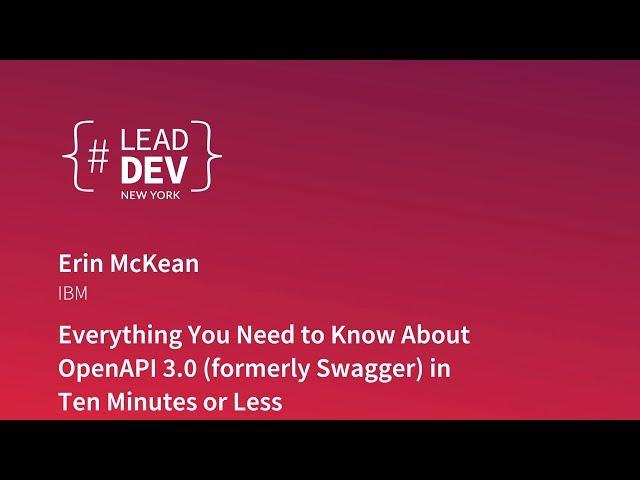 Everything You Need to Know About OpenAPI 3.0 - Erin McKean | #LeadDevNewYork 2018