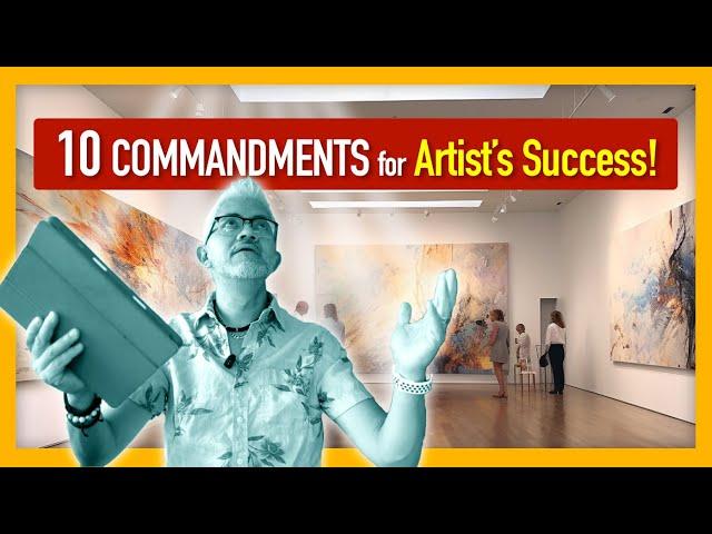 How to Succeed as an Artist: 10 Commandments for Your Art Career