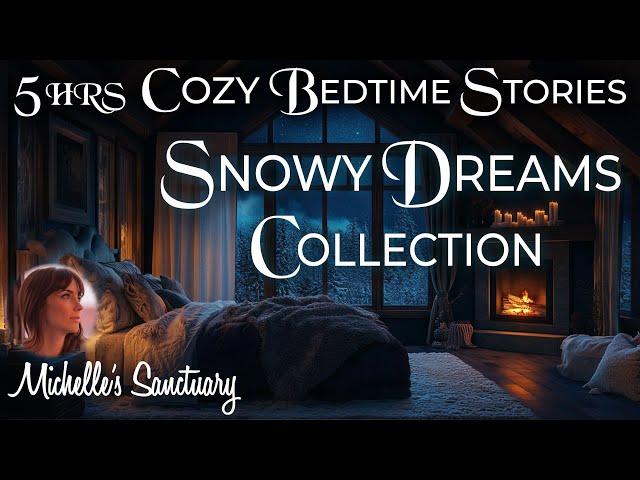 5-HRS Cozy Storytelling for Sleep  SNOWY DREAMS COMPILATION ️ Calm Bedtime Stories for Grown-Ups