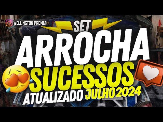  SET [ARROCHA] SÓ SUCESSOS  ATUALIZADO JULHO 2024 ARROCHA SET VERÃO 2024