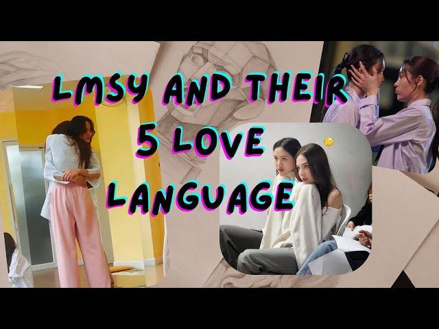 LMSY and their 5 love language (Lookmhee x Sonya)