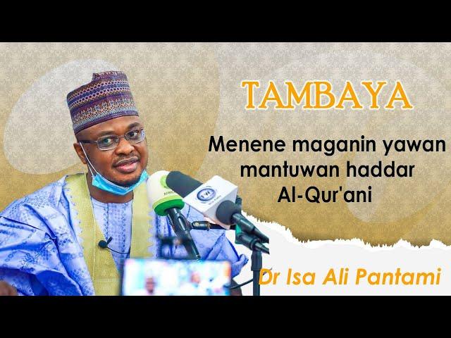 Tambaya: Menene maganin yawan mantuwan haddar Al-Qur'ani? - Dr Isa Ali Pantami