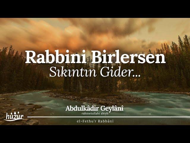 Rabbini birle; her darlık açılır ve her sıkıntı zail olur! | Abdulkadir Geylani