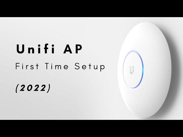 Unifi AP - First Time Setup (2022)