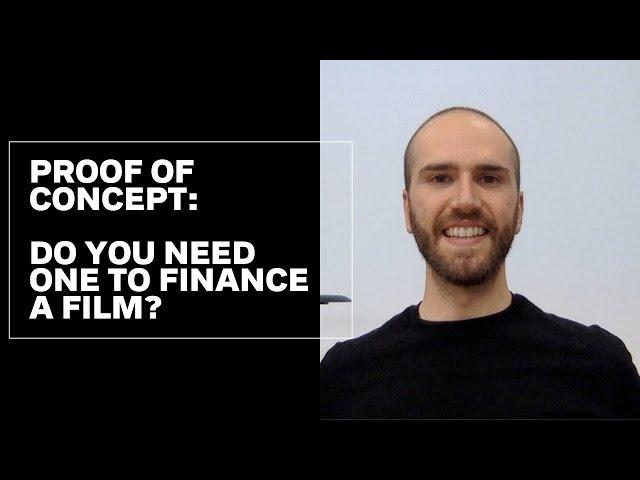 Proof of Concept: Do You Need One To Finance A Film?