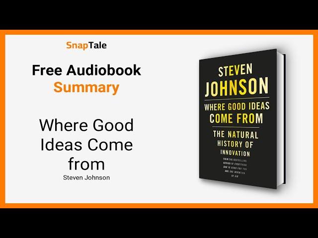 Where Good Ideas Come from by Steven Johnson: 8 Minute Summary