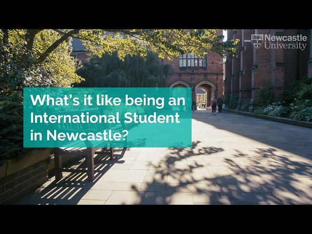 What's it like being an International student at Newcastle University?