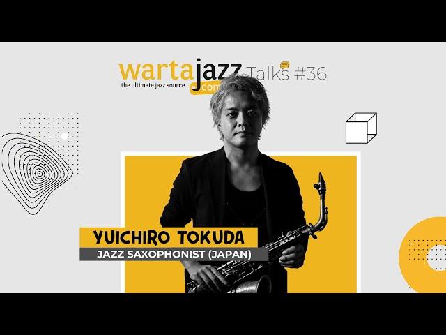 WartaJazz Talks #36 with  Yuichiro Tokuda (Jazz Saxophonist from Japan)