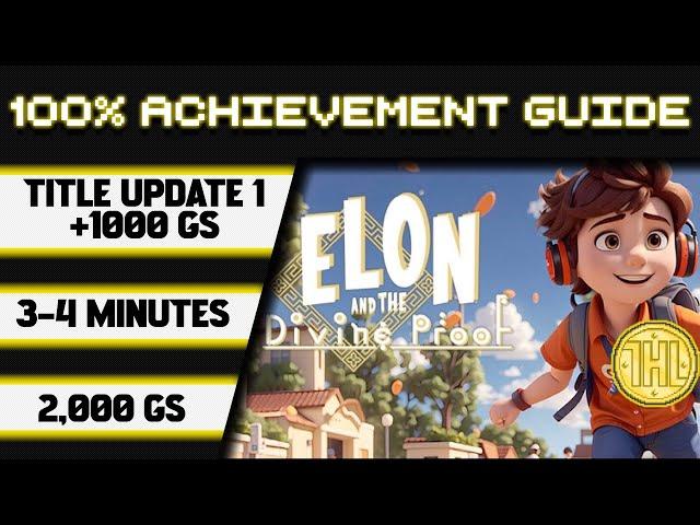 Elon and the Divine Proof Title Update 1 100% Achievement Walkthrough * 1000GS in 3-4 Minutes *