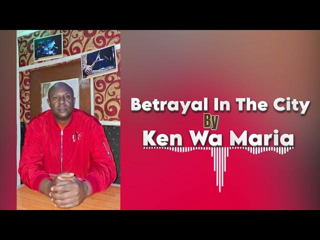 Betrayal in the City by Ken wa Maria(OFFICIAL AUDIO)