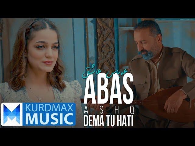 Abas Ashiq - Dema To Hati | عەباس عاشق - دەما تو هاتی