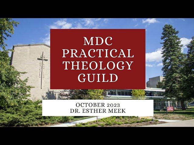 Dr. Esther Meek on Knowing (October 2023 - MDC PT Guild)