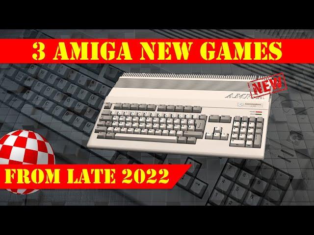 Late 2022: Amiga 3 New Games!!