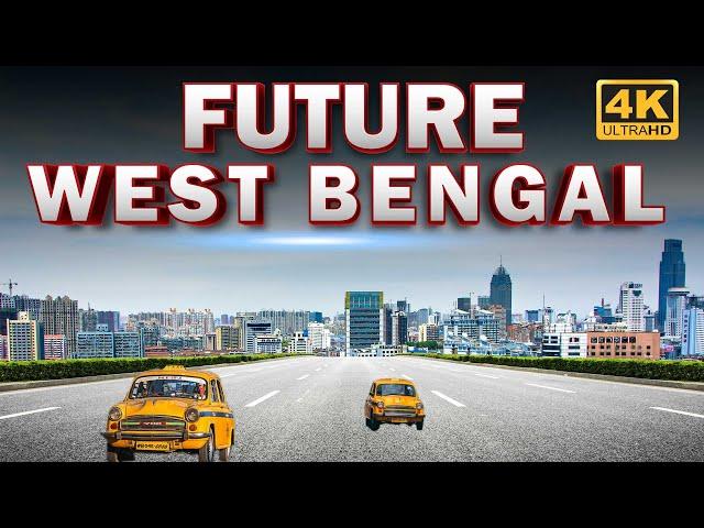 FUTURE of West Bengal | Upcoming GameChanger Mega Projects in West Bengal | West Bengal Development