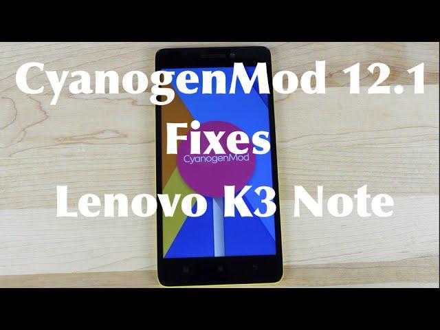 CyanogenMod 12.1 Fixes The Lenovo K3 Note! How To Install