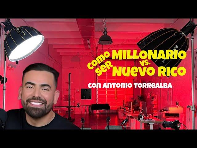 COMO SER MILLONARIO VS COMO SER NUEVO RICO | Feat ANTONIO TORREALBA | Ep 3️