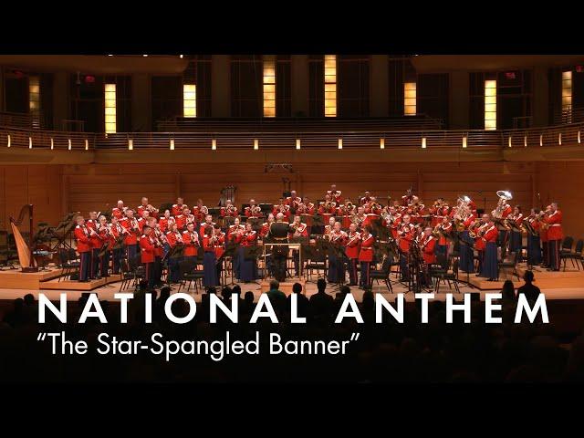 National Anthem, "The Star-Spangled Banner" – “The President’s Own” U.S. Marine Band