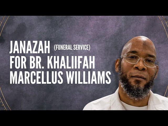 Janazah (Funeral Service) for Br. Khaliifah Marcellus Williams