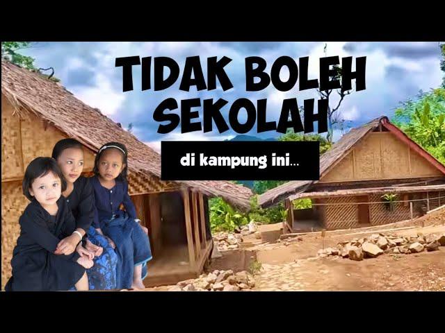 TIDAK BOLEH SEKOLAH di KAMPUNG INI  TANPA LISTRIK tanpa SEKOLAH Pendidikan BADUY Kanekes 3 Banten