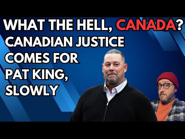 Canadian Justice Comes For Pat King, Slowly