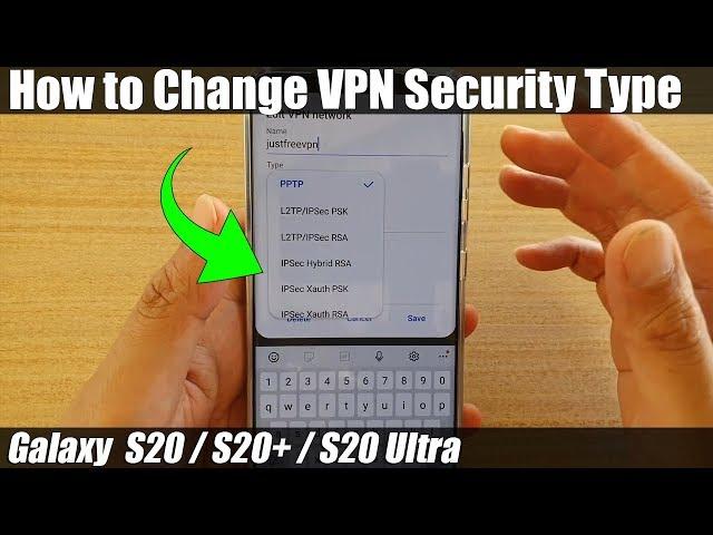 Galaxy S20/S20+: How to Change VPN Security Type (PPTP / L2TP / IPSec)