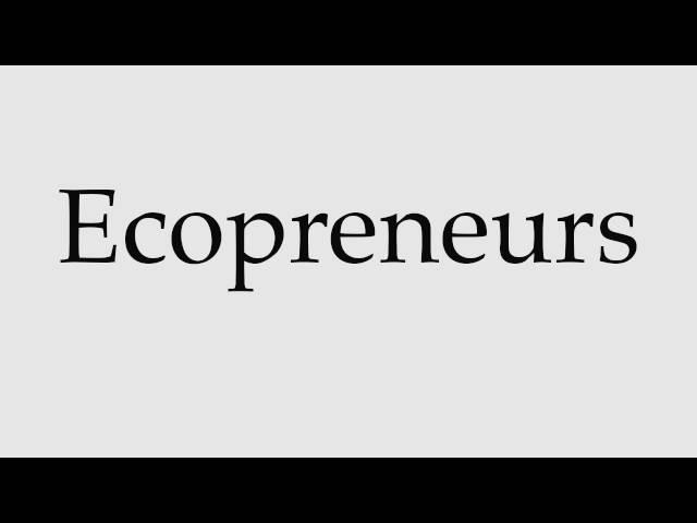 How to Pronounce Ecopreneurs
