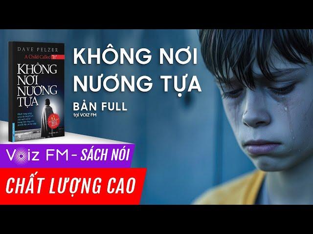 Sách nói Không Nơi Nương Tựa - Dave Pelzer | Voiz FM