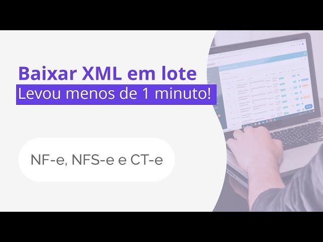 Veja como baixar arquivo XML em lote rápido e simples