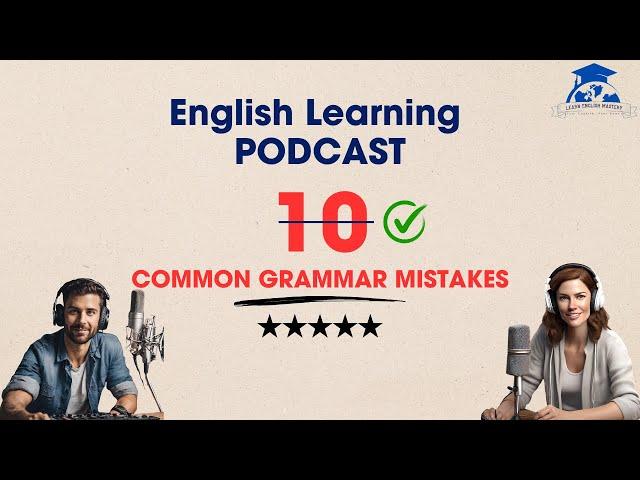 Avoid These 10 Common English Grammar Mistakes! | English Learning Podcast