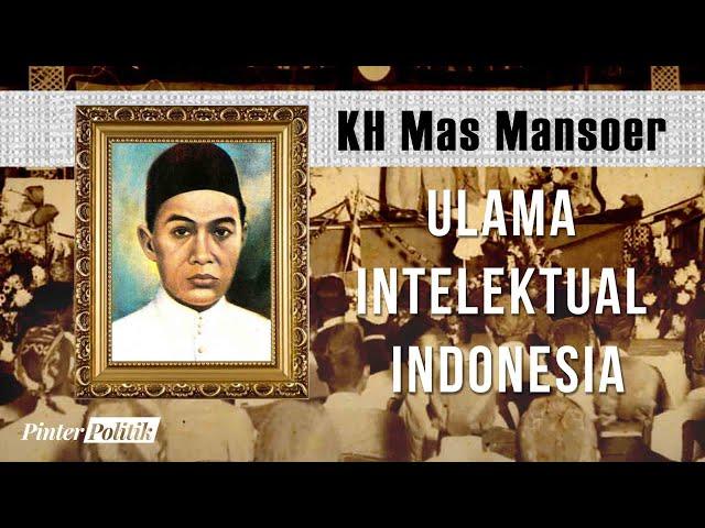 Sejarah KH Mas Mansoer: Jasa Besar Sang Ulama Intelektual