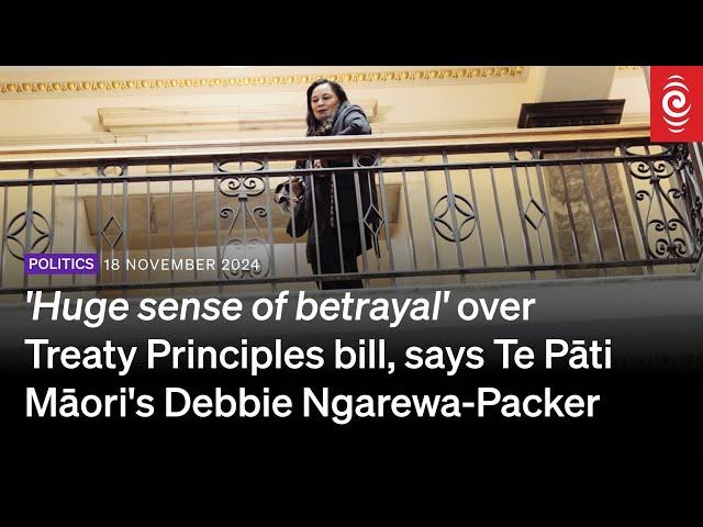 'Huge sense of betrayal' over Treaty Principles bill - Te Pāti Māori's Debbie Ngarewa-Packer | RNZ