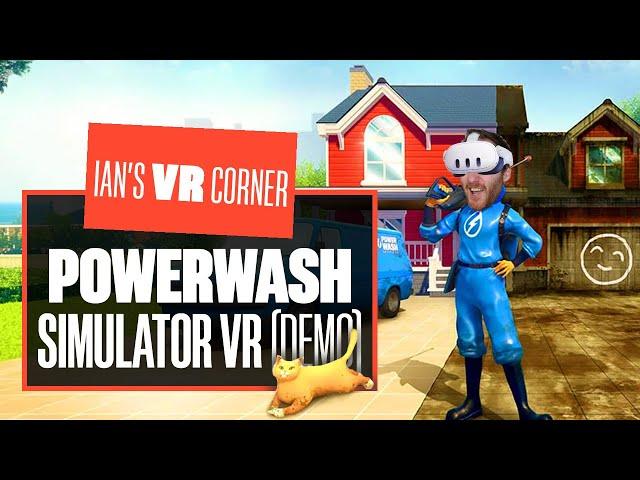 PowerWash Simulator VR Gameplay Demo Is Scruffy, Yet Satisfying - IAN'S VR CORNER