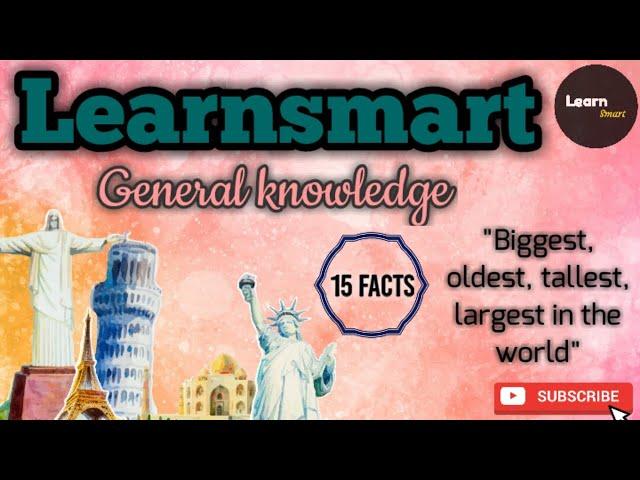 Oldest, biggest, largest, longest, tallest and highest in the world । General knowledge । Learnsmart