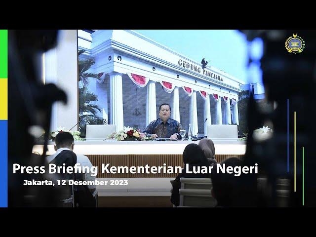 Press Briefing Kemlu RI, 12 Desember 2023