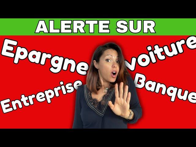 ALERTE sur ta BANQUE, VOITURE, ton EPARGNE & les ENTREPRISES 