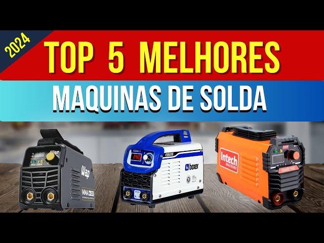 Top 5 Melhores Maquinas de Solda 2024