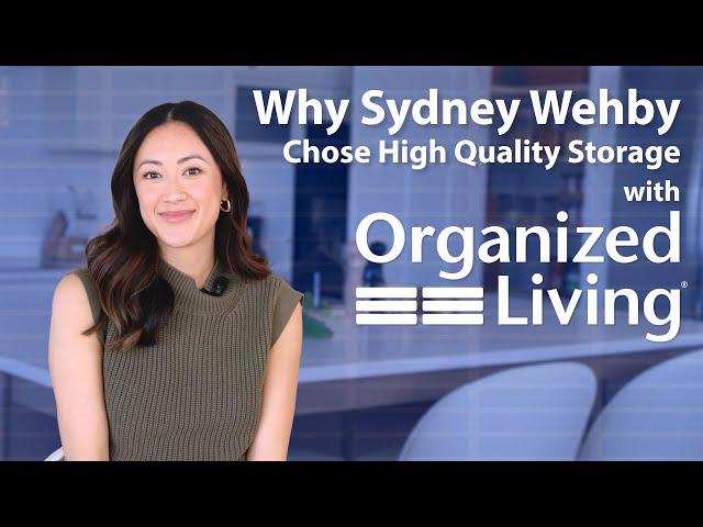 Why Sydney Wehby Chose High-Quality Storage with Organized Living
