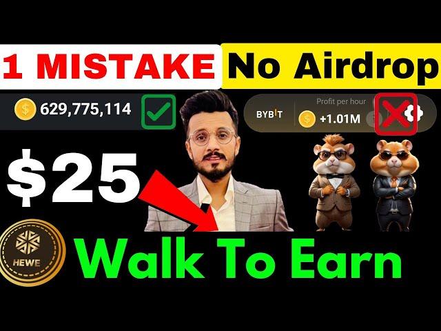 Hamster Kombat 1 Mistake No Airdrop || HEWE $25 into $2500 just walk To Earn