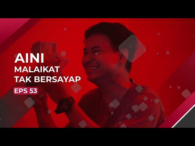 Harga Sebuah Perjanjian di Kandang Bubrah | Episode 53 "Aini Malaikat Tak Bersayap