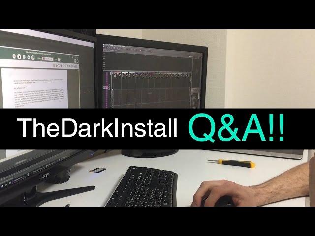 TheDarkInstall. Q&A!!!