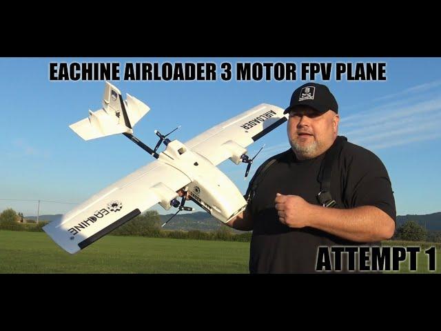 Eachine Airloader 1280mm Three Motor EPP Ultra Long Range FPV Airplane PNP Attempt 1