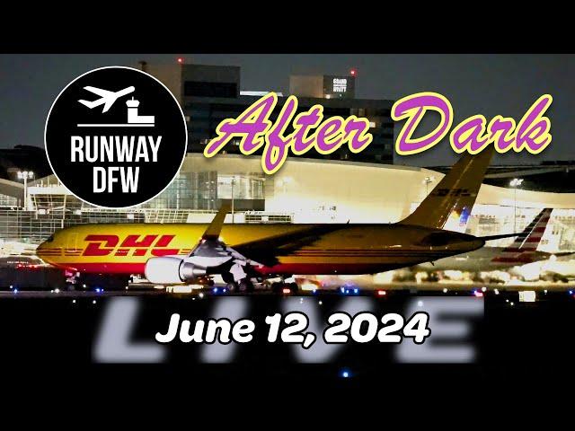  LIVE DFW Airport After Dark + your comments! June 12, 2024